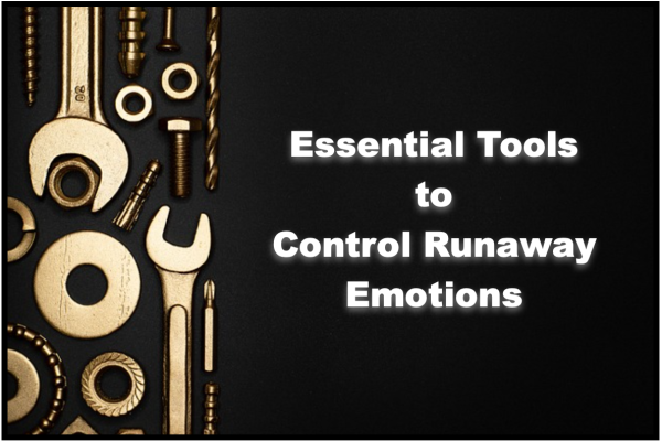 Essential Tools to Control Runaway Emotions